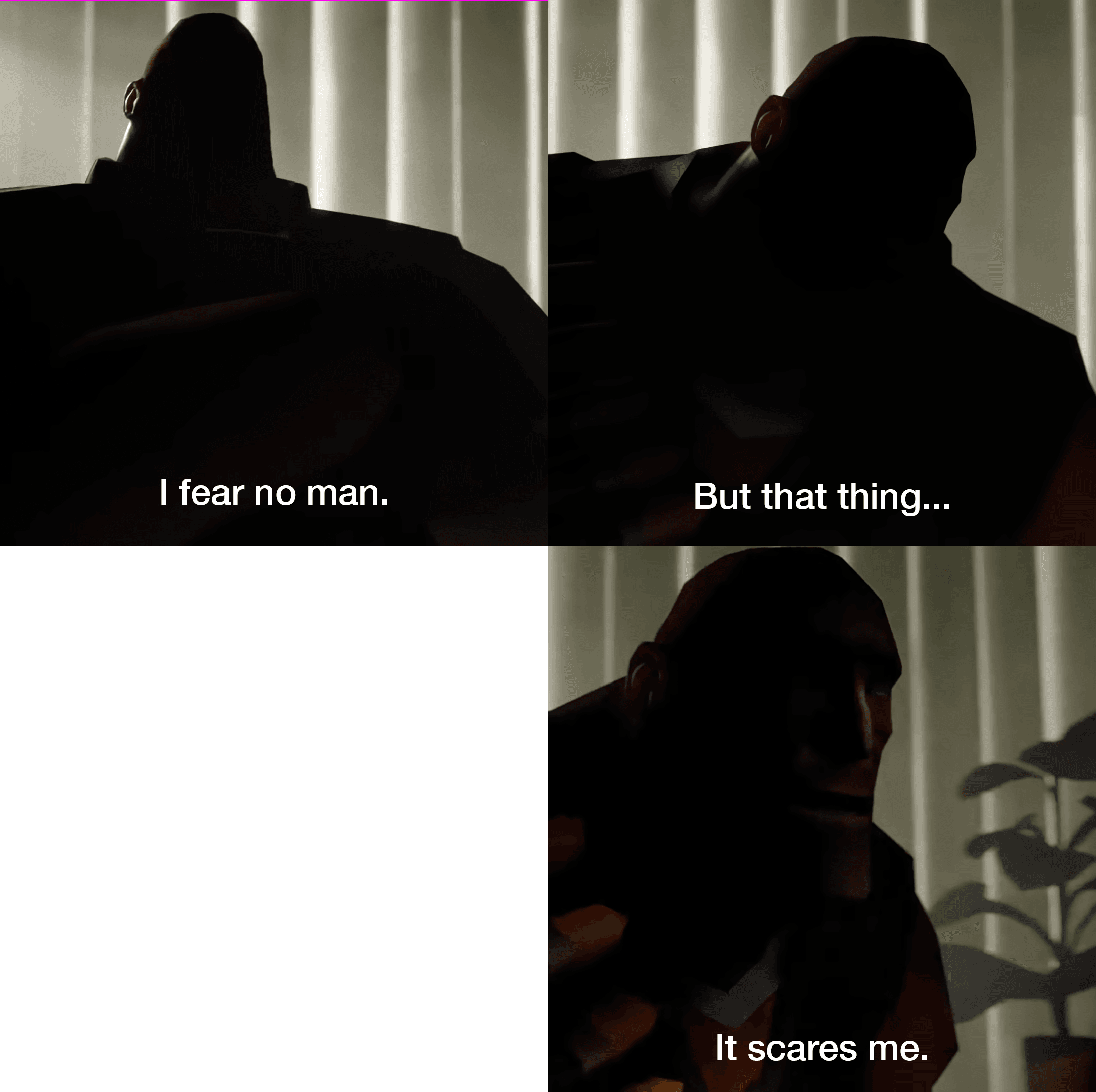 i fear no man
